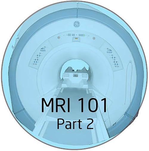 MRI 101 PT 2